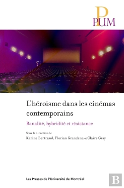 Bertrand.pt - L'Héroïsme Dans Les Cinémas Contemporains : Banalité, Hybridité Et Résistance