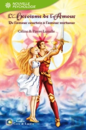 L'Heroisme De L'Amour - De L'Amour Courtois A L'Amour Vertueux