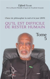 L'Heur De Philosopher La Nuit Et Le Jour (1989-2015) Tome 5 :Qu'Il Est Difficile De Rester Humain