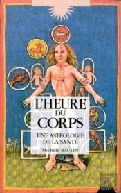 L'Heure Du Corps ; Une Astrologie De La Santé