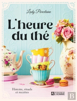 Bertrand.pt - L'Heure Du Thé : Histoire, Rituels Et Recettes