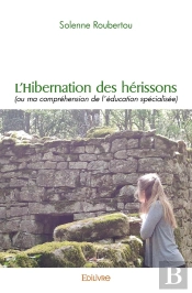 L'Hibernation Des Hérissons : (Ou Ma Compréhension De L'Éducation Spécialisée)