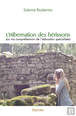 Bertrand.pt - L'Hibernation Des Hérissons : (Ou Ma Compréhension De L'Éducation Spécialisée)