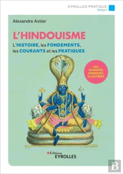 Bertrand.pt - L'Hindouisme ; L'Histoire, Les Fondements, Les Courants Et Les Pratiques ; Le Panthéon Hindou Illustré (2e Édition)