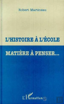 Bertrand.pt - L'Histoire A L'Ecole ; Matiere A Penser