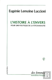 L'Histoire A L'Envers ; Pour Une Politique De La Psychanalyse