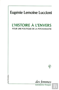 Bertrand.pt - L'Histoire A L'Envers ; Pour Une Politique De La Psychanalyse