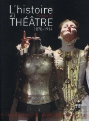 L'Histoire Au Théâtre 1870-1914