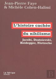 L'Histoire Cachée Du Nihilisme ; Jacobi, Heidegger, Nietzsche