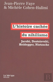 L'Histoire Cachée Du Nihilisme ; Jacobi, Heidegger, Nietzsche