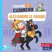 L'Histoire C'Est Pas Sorcier : Alexandre Le Grand