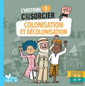 L'Histoire C'Est Pas Sorcier : Colonisation Et Décolonisation