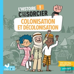 Bertrand.pt - L'Histoire C'Est Pas Sorcier : Colonisation Et Décolonisation