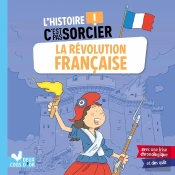 L'Histoire C'Est Pas Sorcier : La Révolution Française