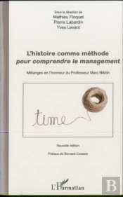 L'Histoire Comme Méthode Pour Comprendre Le Management ; Mélanges En L'Honneur Du Professeur Marc Nikitin