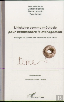 Bertrand.pt - L'Histoire Comme Méthode Pour Comprendre Le Management ; Mélanges En L'Honneur Du Professeur Marc Nikitin