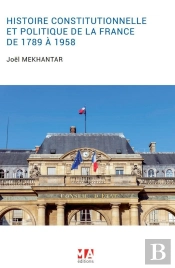 L'Histoire Constitutionnelle Et Politique De La France De 1789 À 1958
