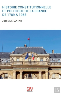 Bertrand.pt - L'Histoire Constitutionnelle Et Politique De La France De 1789 À 1958