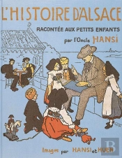 L'Histoire D'Alsace Racontée Aux Petits Enfants Par L'Oncle Hansi