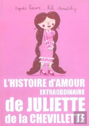 L'Histoire D'Amour Extraordinaire De Juliette De La Chevillette