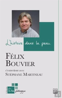 Bertrand.pt - L'Histoire Dans La Peau : Félix Bouvier S'Entretient Avec Stéphane