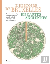 L'Histoire De Bruxelles En Cartes Anciennes