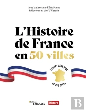 L'Histoire De France En 50 Villes : Revivre L'Âge D'Or De Nos Cités