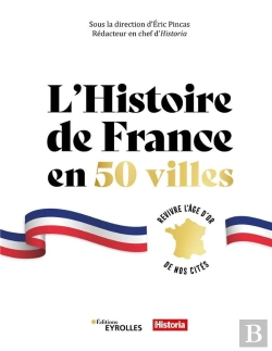 Bertrand.pt - L'Histoire De France En 50 Villes : Revivre L'Âge D'Or De Nos Cités