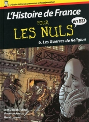 L'Histoire De France En Bd Pour Les Nuls Tome 6 ; Les Guerres De Religion