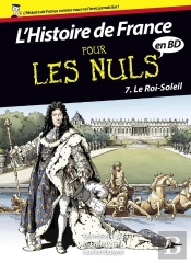 L'Histoire De France En Bd Pour Les Nuls Tome 7 ; Le Roi Soleil