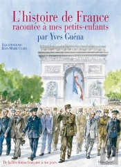 L'Histoire De France Racontee A Mes Petits-Enfants T.2 ; De La Revolution A Nos Jours