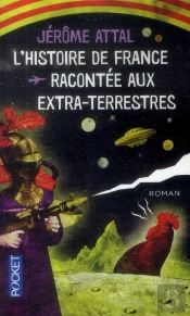L'Histoire De France Racontée Aux Extra-Terrestres
