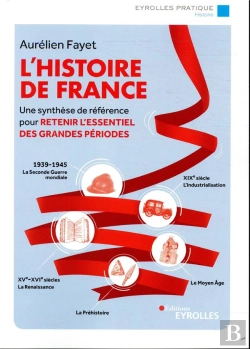 Bertrand.pt - L'Histoire De France - Une Synthese De Reference Pour Retenir L'Essentiel Des Grandes Periodes