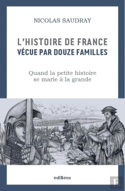 Bertrand.pt - L'Histoire De France Vécue Par 12 Familles : Comment La Petite Histoire Se Marie À La Grande