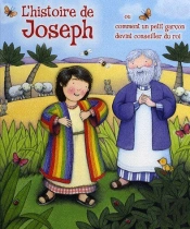 L'Histoire De Joseph ; Ou Comment Un Petit Garçon Devint Conseiller Du Roi