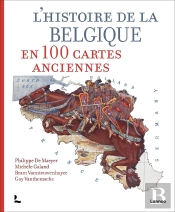 L'Histoire De La Belgique En 100 Cartes Anciennes