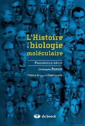 L'Histoire De La Biologie Moleculaire ; Pionniers Et Heros
