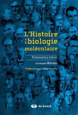 Bertrand.pt - L'Histoire De La Biologie Moleculaire ; Pionniers Et Heros