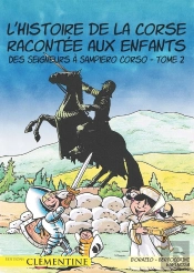 L'Histoire De La Corse Racontée Aux Enfants Tome 2 : Des Seigneurs À Sampiero Corso