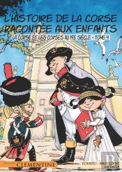L'Histoire De La Corse Racontée Aux Enfants Tome 4 : La Corse Et Les Corses Au 19e Siècles
