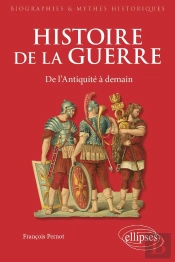 L'Histoire De La Guerre : De L'Antiquité À Demain