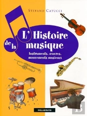 L'Histoire De La Musique ; Instruments, Oeuvres, Mouvements Musicaux (Édition 2009)