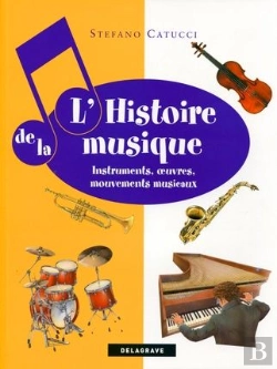 Bertrand.pt - L'Histoire De La Musique ; Instruments, Oeuvres, Mouvements Musicaux (Édition 2009)