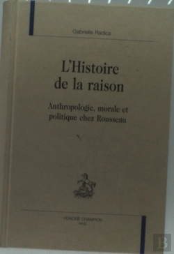 Bertrand.pt - L'Histoire De La Raison ; Anthropologie, Morale Et Politique Chez Rousseau
