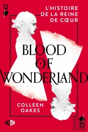 L'Histoire De La Reine De Coeur T.2 : Blood In Wonderland