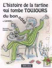 L'Histoire De La Tartine Qui Tombe Toujours Du Bon Côté