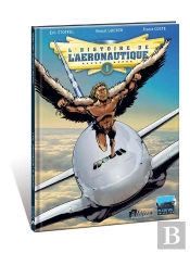L'Histoire De L'Aéronautique Tome 1 : Des Origines À Blériot