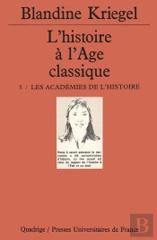 L'Histoire De L'Âge Classique. Tome 3 : Les Académies De L'Histoire