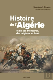 L'Histoire De L'Algérie Et De Ses Mémoires Des Origines Au Hirak