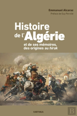 Bertrand.pt - L'Histoire De L'Algérie Et De Ses Mémoires Des Origines Au Hirak